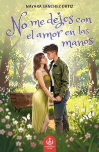 No me dejes con el amor en las manos, Autora: Nayara Sánchez Ortiz (Madrid, 2005)